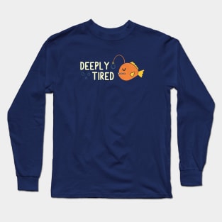 Deeply Tired Long Sleeve T-Shirt